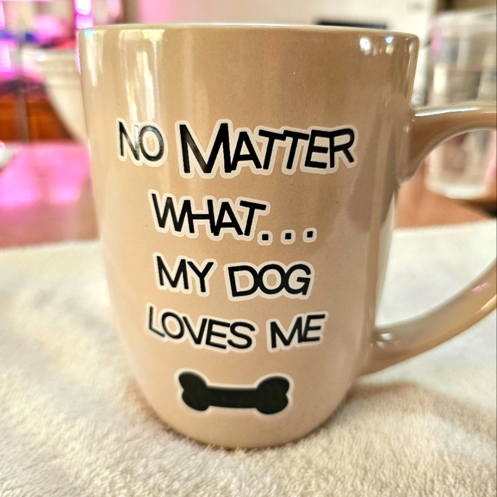 No Matter What... My Dog Loves Me 24oz Coffee Mug
